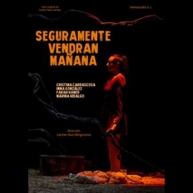 Obra de teatro: Seguramente vendrán mañana.  Dirección: Carmen Ruiz-Mingorance